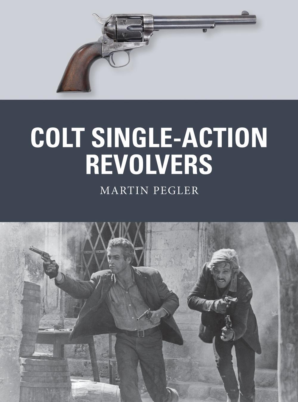 Colt Single-Action Revolvers - Martin Pegler