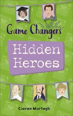 Reading Planet KS2 - Game-Changers: Hidden Heroes - Level 2: - Ciaran Murtagh