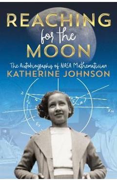 Poza produsului Reaching for the Moon - Katherine Johnson