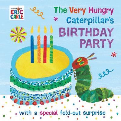 Very Hungry Caterpillar's Birthday Party - Eric Carle