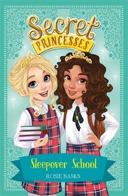 Secret Princesses: Sleepover School - Rosie Banks