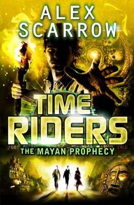 TimeRiders: The Mayan Prophecy (Book 8) - Alex Scarrow