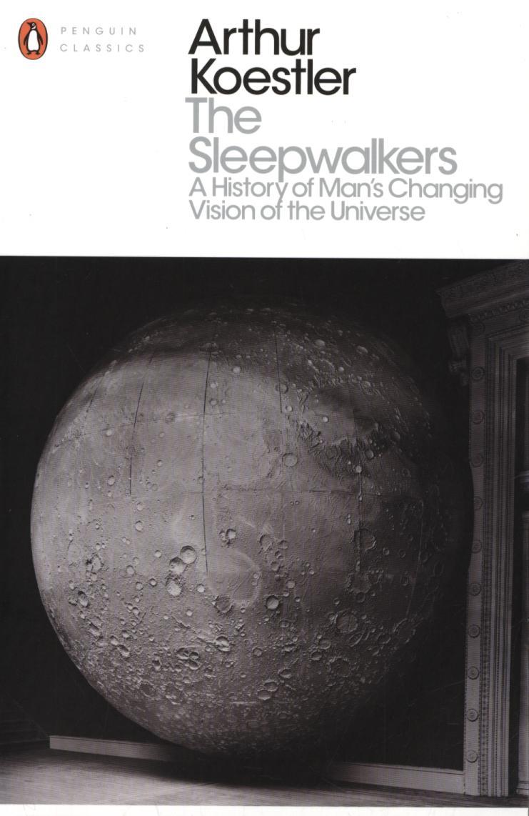 Sleepwalkers - Arthur Koestler