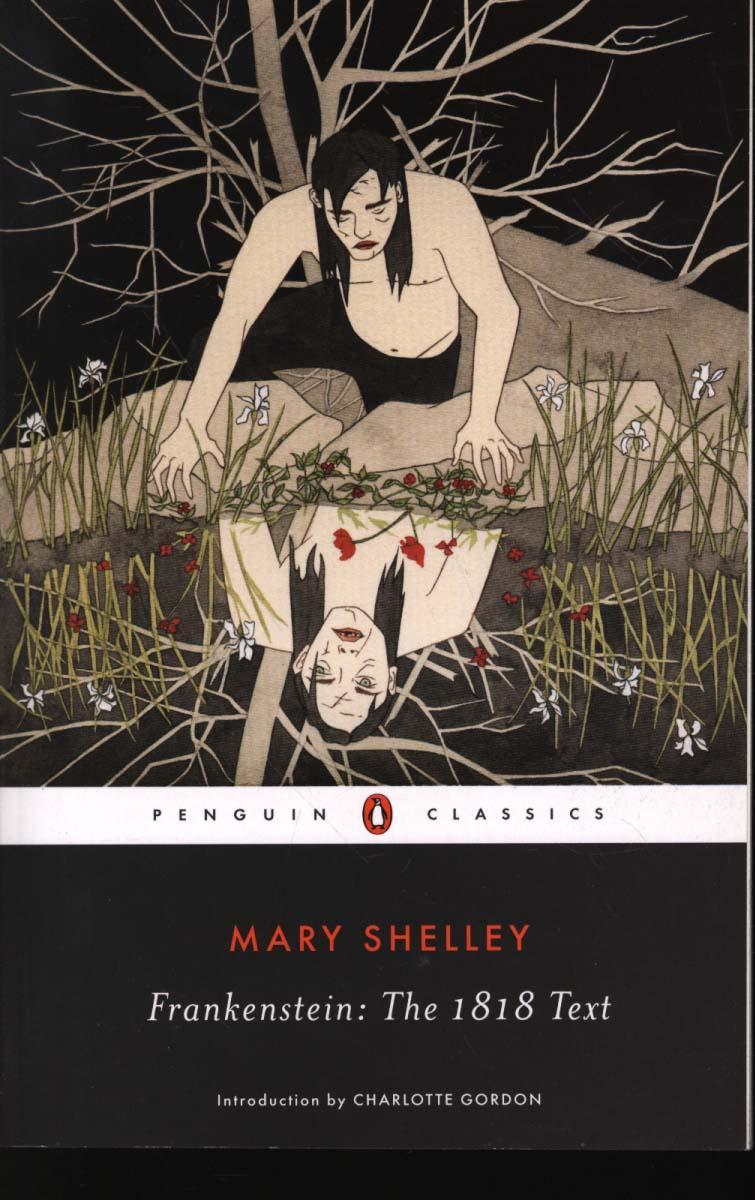 Frankenstein: The 1818 Text - Mary Shelley