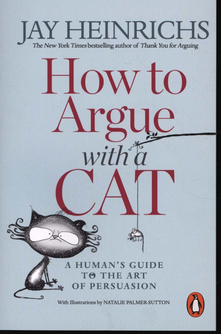 How to Argue with a Cat - Jay Heinrichs