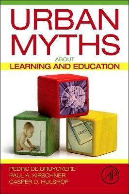 Urban Myths about Learning and Education - Pedro De Bruyckere