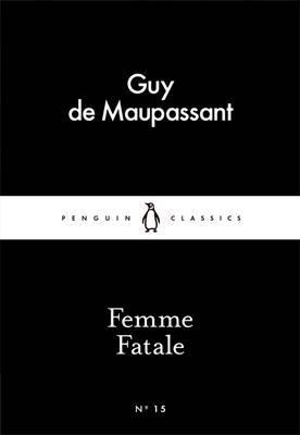 Femme Fatale - Guy De Maupassant