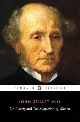 On Liberty and the Subjection of Women - John Stuart Mill