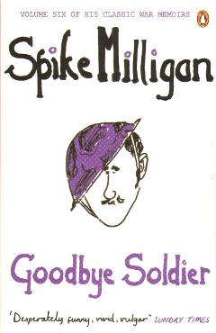 Coperta cărții 'Goodbye Soldier - Spike Milligan'
