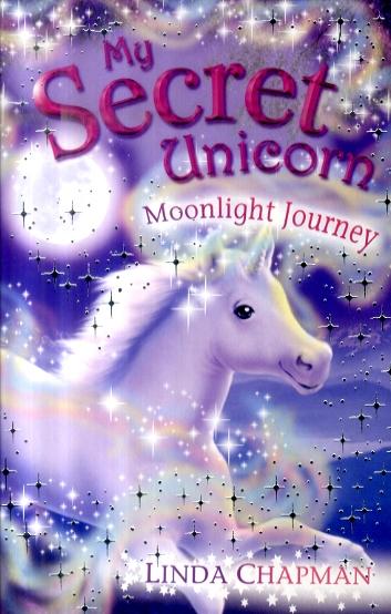 My Secret Unicorn: Moonlight Journey - Linda Chapman