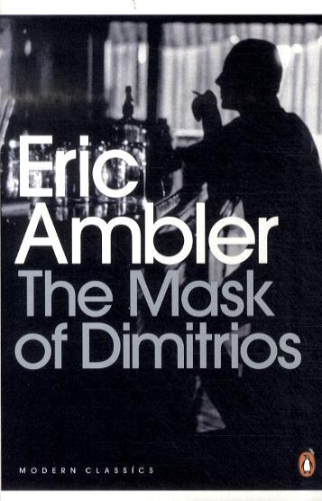 Mask of Dimitrios - Eric Ambler
