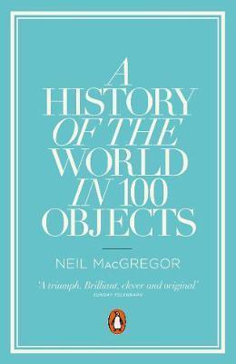 History of the World in 100 Objects - Neil MacGregor