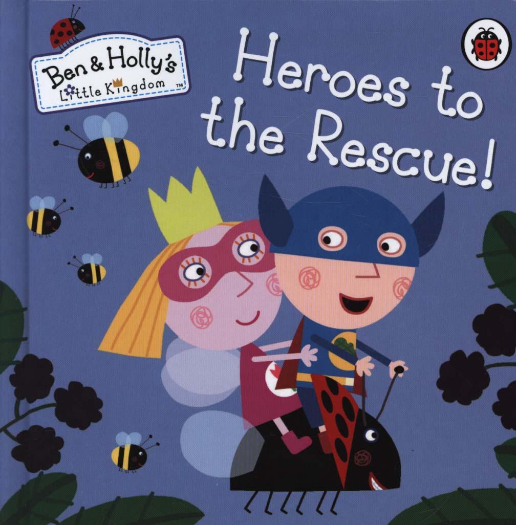 Ben and Holly's Little Kingdom: Heroes to the Rescue! -  