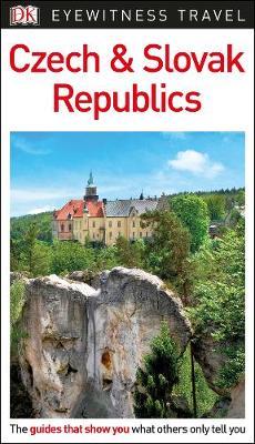 DK Eyewitness Travel Guide Czech and Slovak Republics -  