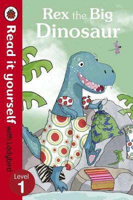 Rex the Big Dinosaur - Read it yourself with Ladybird -  