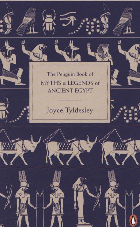 Penguin Book of Myths and Legends of Ancient Egypt - Joyce Tyldesley