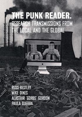 Punk Reader - Research Transmissions from the Local and the - Mike Dines