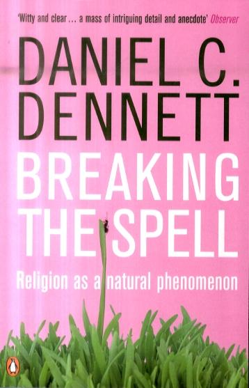 Breaking the Spell - Daniel Dennett