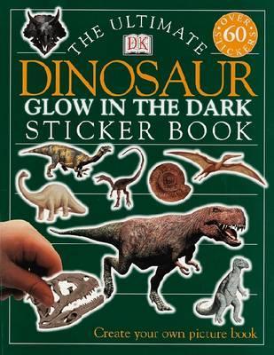 Ultimate Dinosaur Glow in the Dark Sticker Book - Melanie Halton