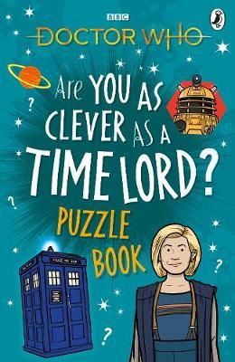 Doctor Who: Are You as Clever as a Time Lord? Puzzle Book -  