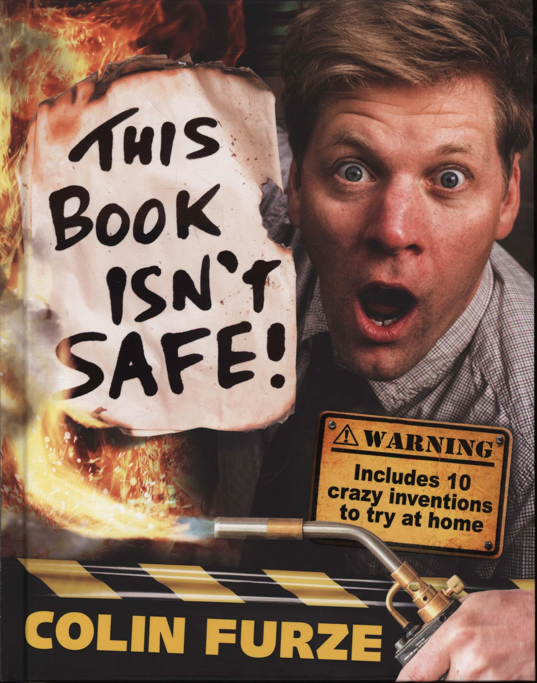 Colin Furze: This Book Isn't Safe! - Colin Furze