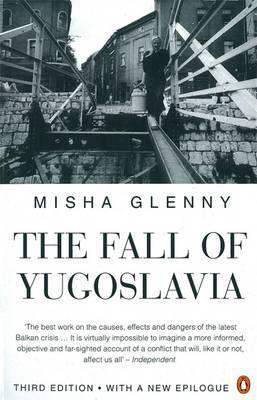 Fall of Yugoslavia - Misha Glenny