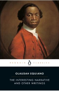 Interesting Narrative and Other Writings - Olaudah Equiano