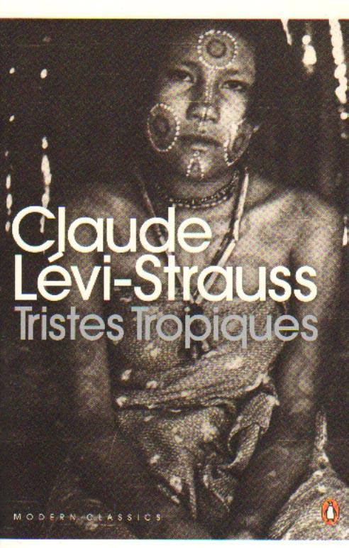 Tristes Tropiques - Claude Levi-Strauss