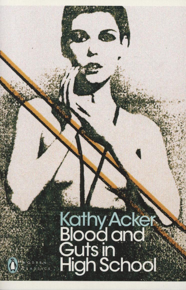 Blood and Guts in High School - Kathy Acker