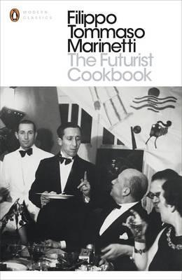 Futurist Cookbook - Filippo Tommaso Marinetti