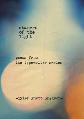 Chasers of the Light - Tyler Knott Gregson