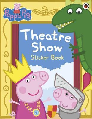 Peppa Pig: Theatre Show Sticker Book -  