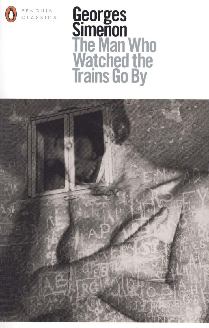 Man Who Watched the Trains Go By - Georges Simenon