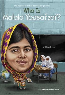 Who Is Malala Yousafzai? - Dinah Brown