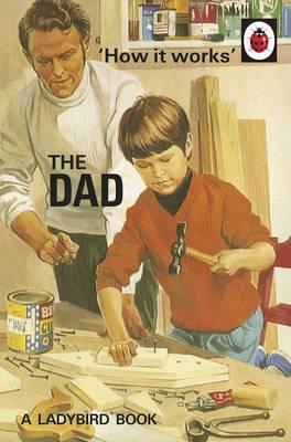 How it Works: The Dad - Jason Hazeley