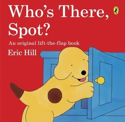 Who's There, Spot? - Eric Hill
