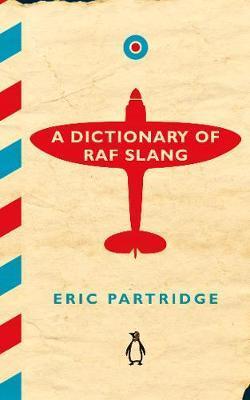 Dictionary of RAF Slang - Eric Partridge