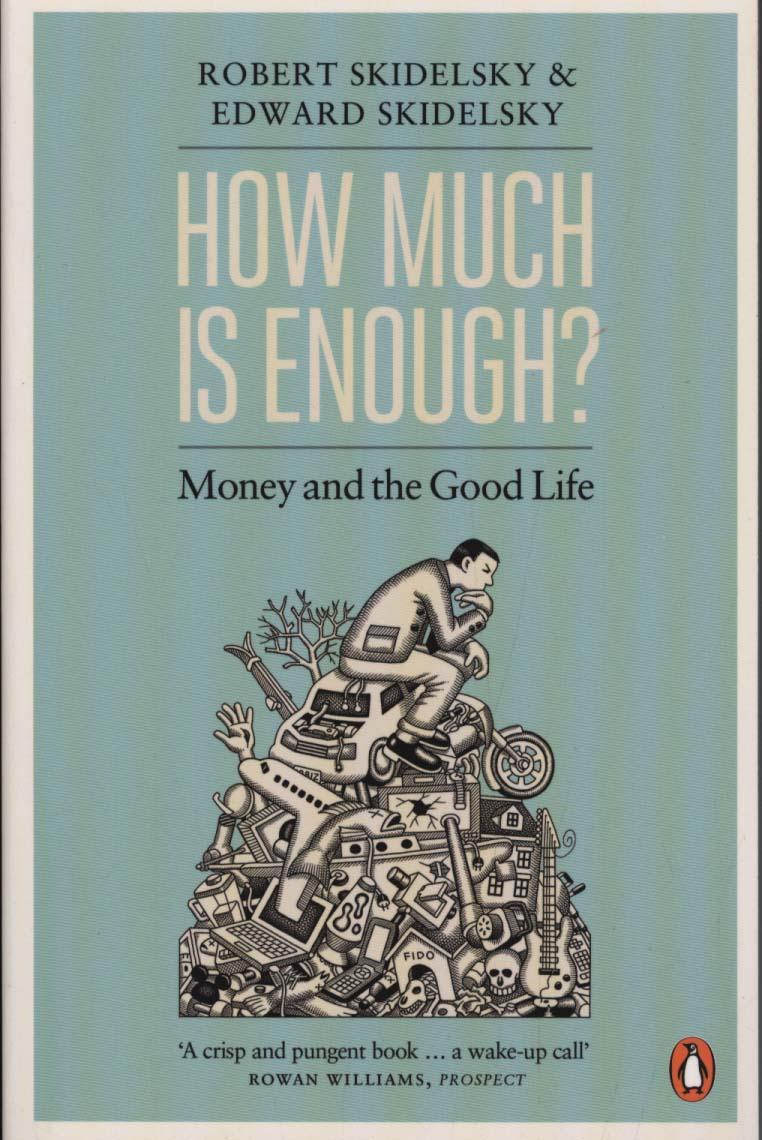 How Much is Enough? - Robert Skidelsky
