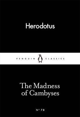 Madness of Cambyses -  Herodotus