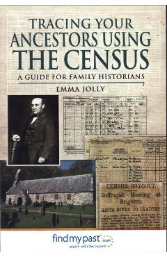 Coperta cărții 'Tracing Your Ancestors Using the Census - Emma Jolly'