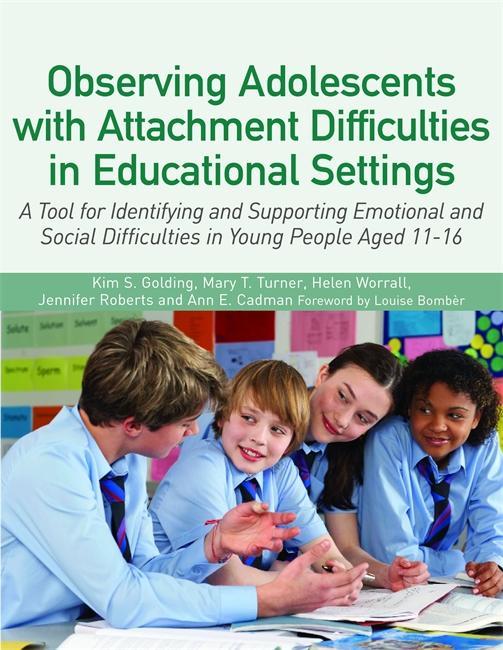 Observing Adolescents with Attachment Difficulties in Educat - Kim S. Golding