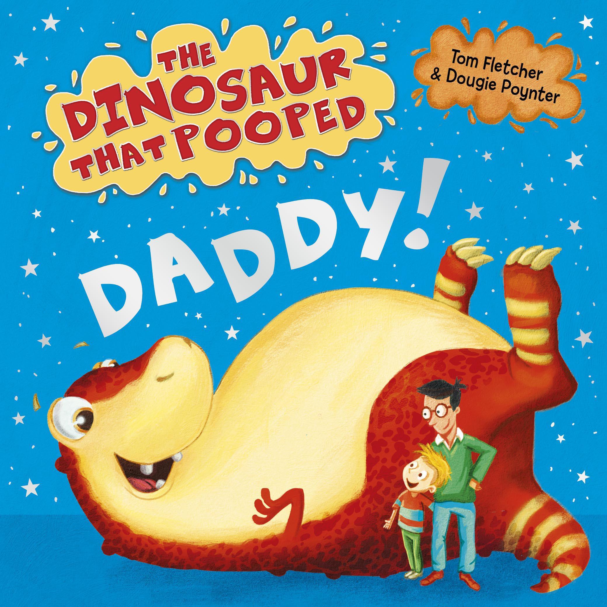 Dinosaur That Pooped Daddy! - Tom Fletcher