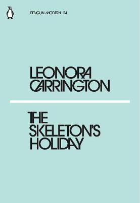 Skeleton's Holiday - Leonora Carrington