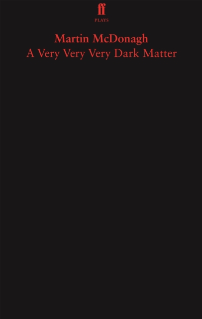 Very Very Very Dark Matter - Martin McDonagh