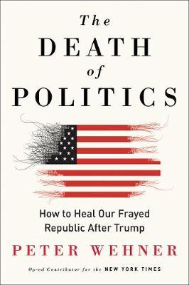 Death of Politics - Peter Wehner