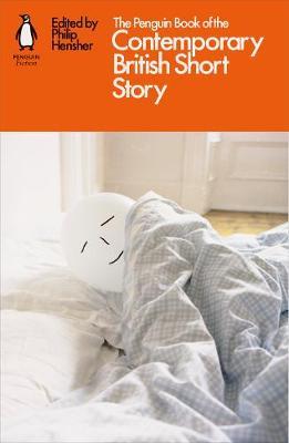 Penguin Book of the Contemporary British Short Story - Philip Hensher