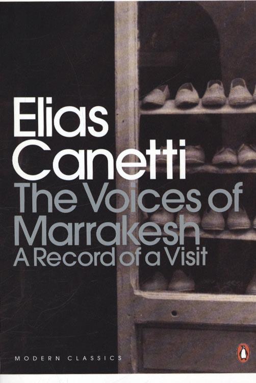 Voices of Marrakesh: A Record of a Visit - Elias Canetti
