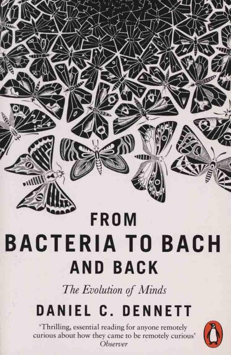 From Bacteria to Bach and Back - DanielC Dennett