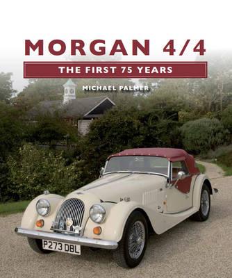 Morgan 4/4: The First 75 Years - Michael M Palmer