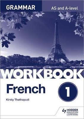 French A-level Grammar Workbook 1 - Kirsty Thathapudi